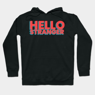 Hello stranger! Hoodie